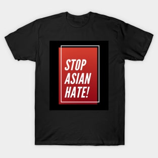 Stop Asian Hate ! T-Shirt